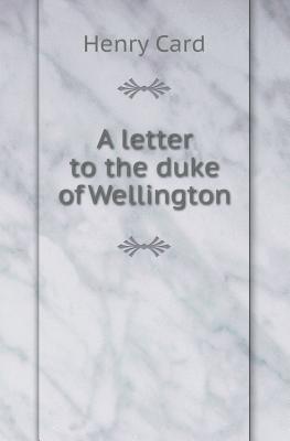 A Letter to the Duke of Wellington