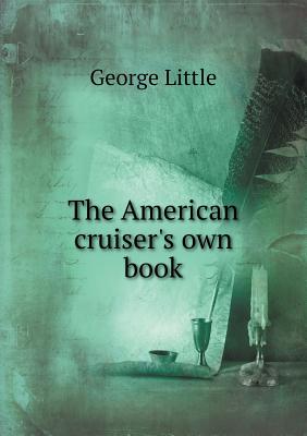 The American Cruiser's Own Book