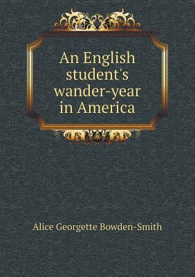 An English student's wander-year in America