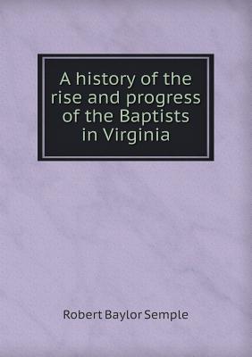 A History of the Rise and Progress of the Baptists in Virginia