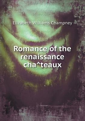 Romance of the renaissance châteaux