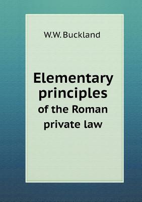 Elementary principles of the Roman private law