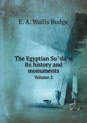 The Egyptian Sûdân Its history and monuments Volume 2