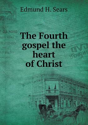 The Fourth gospel the heart of Christ