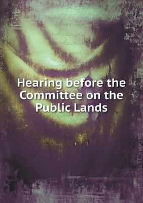 Hearing before the Committee on the Public Lands