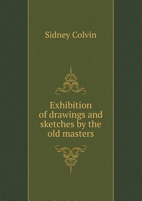 Exhibition of drawings and sketches by the old masters