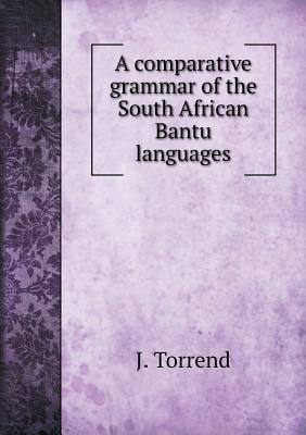 A comparative grammar of the South African Bantu languages