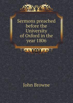 Sermons Preached Before the University of Oxford in the Year 1806
