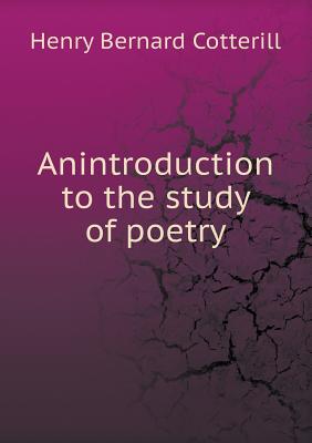 Anintroduction to the study of poetry