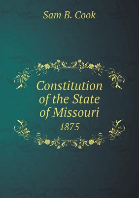 Constitution of the State of Missouri 1875