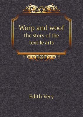 Warp and woof the story of the textile arts