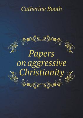 Papers on aggressive Christianity