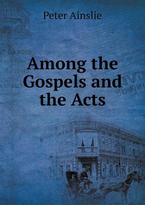 Among the Gospels and the Acts