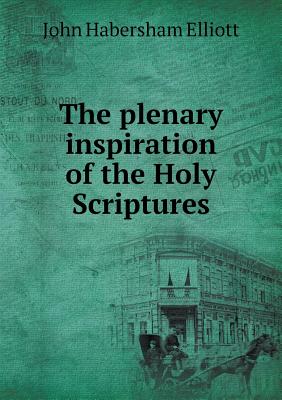 The plenary inspiration of the Holy Scriptures