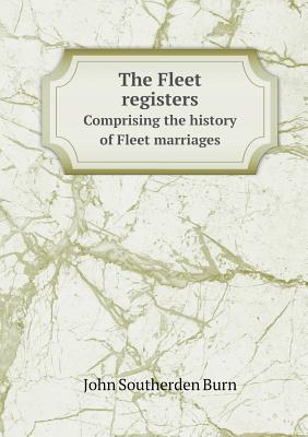 The Fleet registers Comprising the history of Fleet marriages