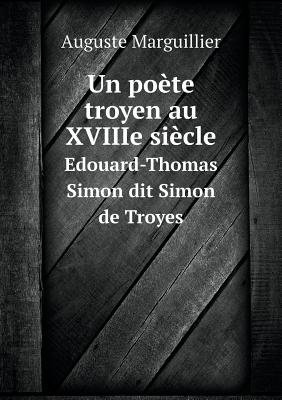 Un poète troyen au XVIIIe siècle Edouard-Thomas Simon dit Simon de Troyes