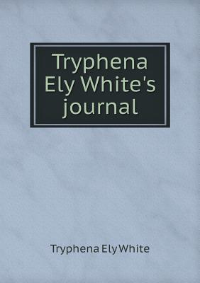 Tryphena Ely White's journal