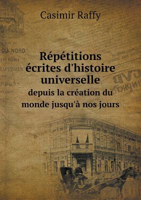 Répétitions écrites d'histoire universelle depuis la création du monde jusqu'à nos jours