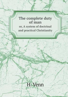 The complete duty of man or, A system of doctrinal and practical Christianity