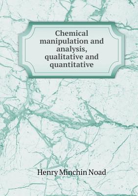 Chemical manipulation and analysis, qualitative and quantitative