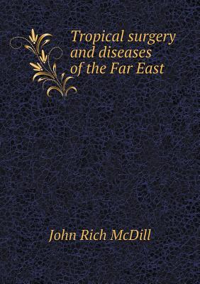 Tropical surgery and diseases of the Far East