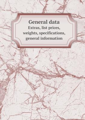 General data Extras, list prices, weights, specifications, general information