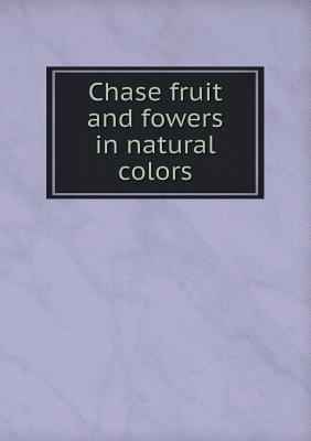 Chase fruit and fowers in natural colors