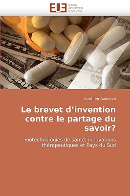Le Brevet D'Invention Contre Le Partage Du Savoir?