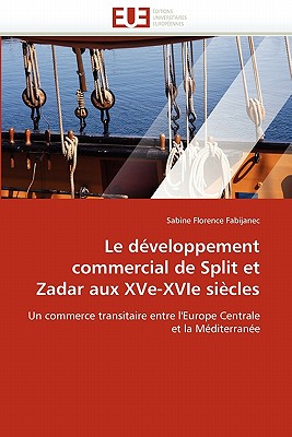 Le Développement Commercial de Split Et Zadar Aux Xve-Xvie Siècles