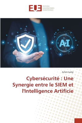 Cybersécurité: Une Synergie entre le SIEM et l'Intelligence Artificie
