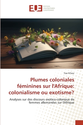 Plumes coloniales féminines sur l'Afrique: colonialisme ou exotisme?
