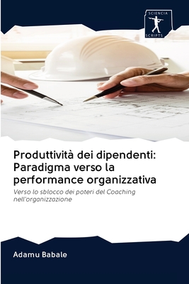 Produttività dei dipendenti: Paradigma verso la performance organizzativa