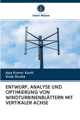 Entwurf, Analyse Und Optimierung Von Windturbinenblättern Mit Vertikaler Achse