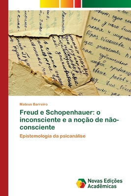 Freud e Schopenhauer: o inconsciente e a noção de não-consciente