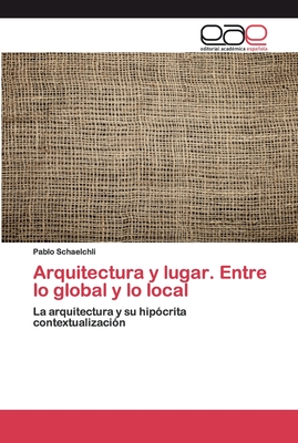 Arquitectura y lugar. Entre lo global y lo local