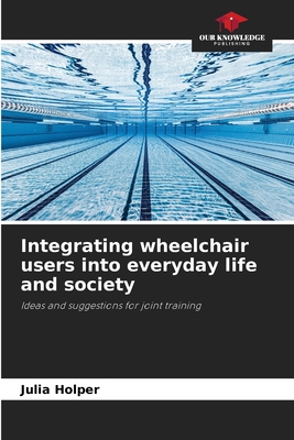 Integrating wheelchair users into everyday life and society