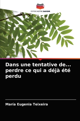 Dans une tentative de... perdre ce qui a déjà été perdu