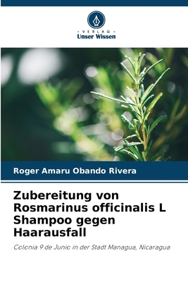 Zubereitung von Rosmarinus officinalis L Shampoo gegen Haarausfall