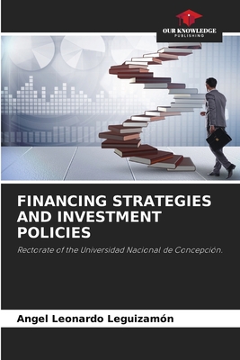 Financing Strategies and Investment Policies