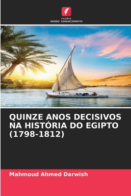 Quinze Anos Decisivos Na História Do Egipto (1798-1812)