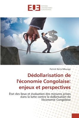 Dédollarisation de l'économie Congolaise: enjeux et perspectives