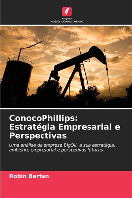 ConocoPhillips: Estratégia Empresarial e Perspectivas