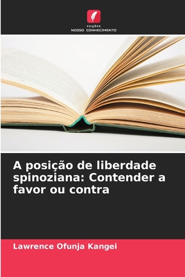 A posição de liberdade spinoziana: Contender a favor ou contra