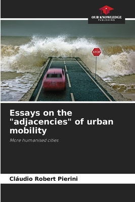 Essays on the "adjacencies" of urban mobility