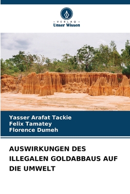 Auswirkungen Des Illegalen Goldabbaus Auf Die Umwelt