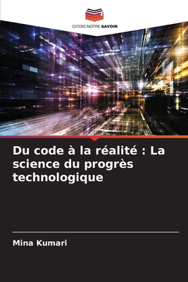 Du code à la réalité: La science du progrès technologique