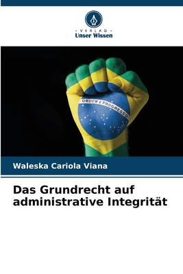Das Grundrecht auf administrative Integrität
