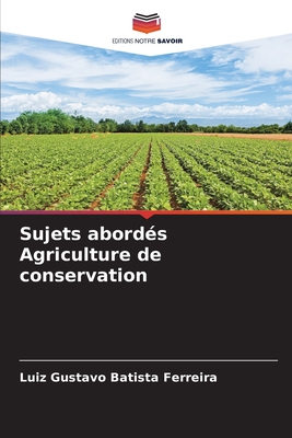 Sujets abordés Agriculture de conservation