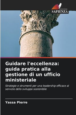 Guidare l'eccellenza: guida pratica alla gestione di un ufficio ministeriale