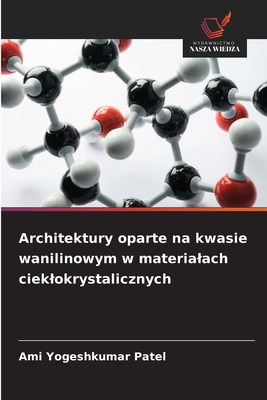 Architektury oparte na kwasie wanilinowym w materialach cieklokrystalicznych